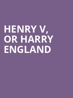 Henry V, or Harry England at Shakespeares Globe Theatre